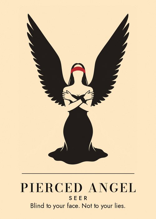 Pierced Angel, the Seer. Blind to your face. Not to your lies.